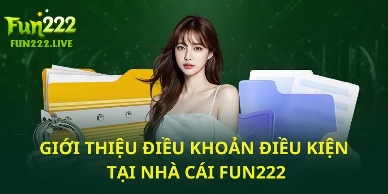 Giới thiệu điều khoản điều kiện tại nhà cái Fun222